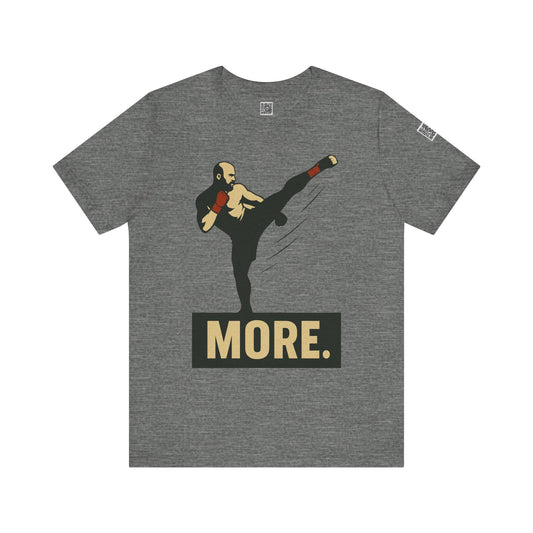 "More, Sidekick" - Motivational Kickboxing Tee - Unisex Short Sleeve Shirt, Fitness Apparel, Workout Gear, Gift for Athletes, Inspirational Clothing