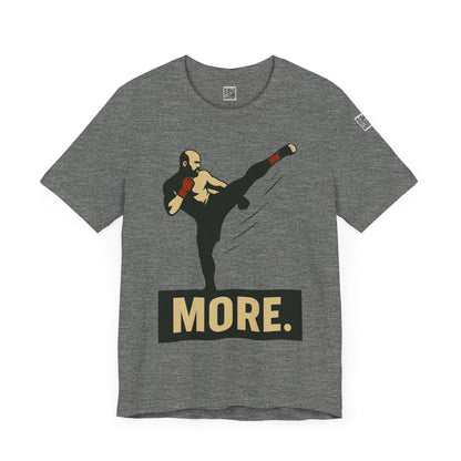 "More, Sidekick" - Motivational Kickboxing Tee - Unisex Short Sleeve Shirt, Fitness Apparel, Workout Gear, Gift for Athletes, Inspirational Clothing