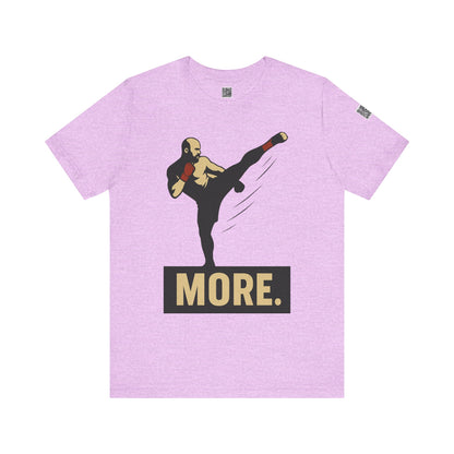 "More, Sidekick" - Motivational Kickboxing Tee - Unisex Short Sleeve Shirt, Fitness Apparel, Workout Gear, Gift for Athletes, Inspirational Clothing
