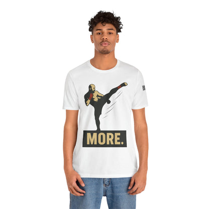 "More, Sidekick" - Motivational Kickboxing Tee - Unisex Short Sleeve Shirt, Fitness Apparel, Workout Gear, Gift for Athletes, Inspirational Clothing