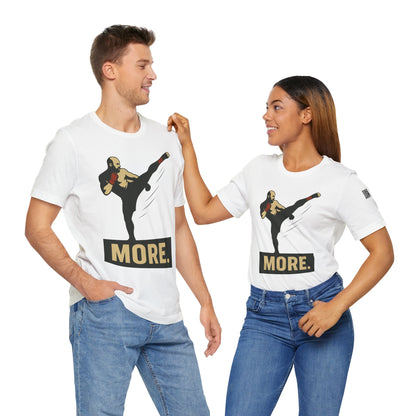 "More, Sidekick" - Motivational Kickboxing Tee - Unisex Short Sleeve Shirt, Fitness Apparel, Workout Gear, Gift for Athletes, Inspirational Clothing