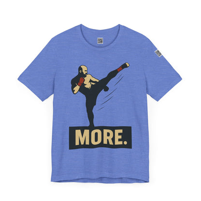 "More, Sidekick" - Motivational Kickboxing Tee - Unisex Short Sleeve Shirt, Fitness Apparel, Workout Gear, Gift for Athletes, Inspirational Clothing