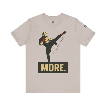 "More, Sidekick" - Motivational Kickboxing Tee - Unisex Short Sleeve Shirt, Fitness Apparel, Workout Gear, Gift for Athletes, Inspirational Clothing