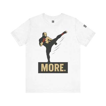 "More, Sidekick" - Motivational Kickboxing Tee - Unisex Short Sleeve Shirt, Fitness Apparel, Workout Gear, Gift for Athletes, Inspirational Clothing